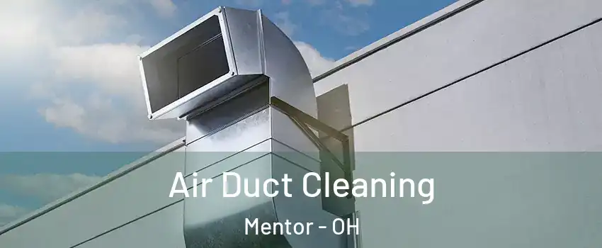  Air Duct Cleaning Mentor - OH