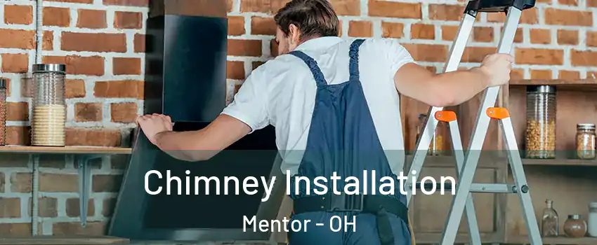  Chimney Installation Mentor - OH