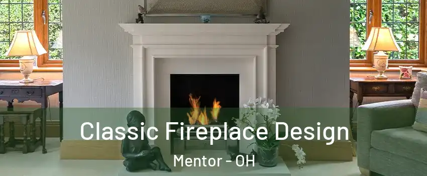  Classic Fireplace Design Mentor - OH
