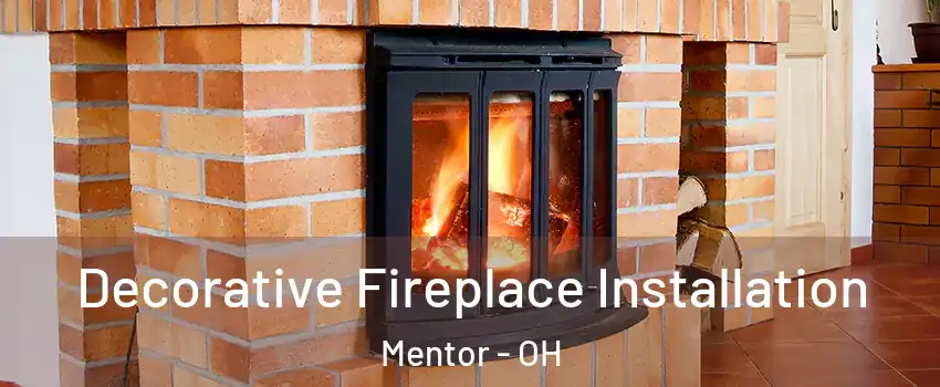  Decorative Fireplace Installation Mentor - OH