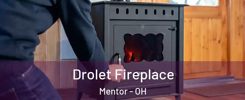  Drolet Fireplace Mentor - OH