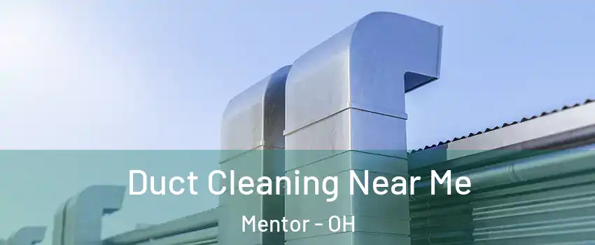  Duct Cleaning Near Me Mentor - OH