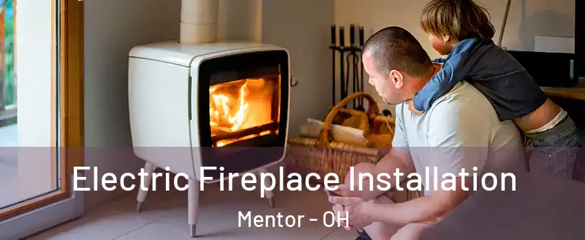  Electric Fireplace Installation Mentor - OH