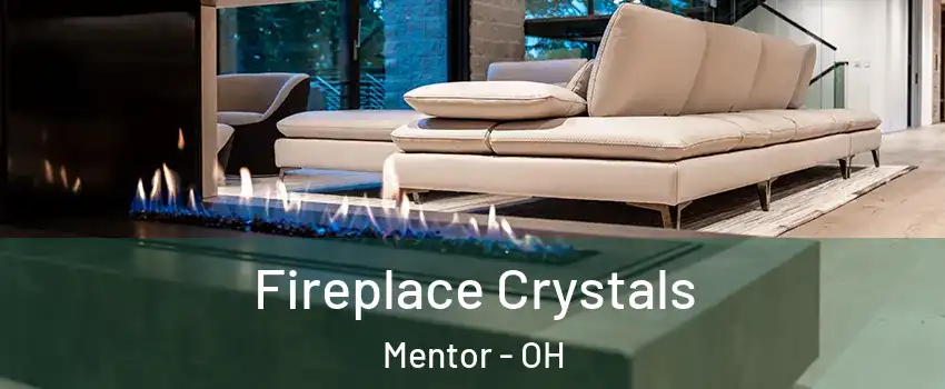  Fireplace Crystals Mentor - OH