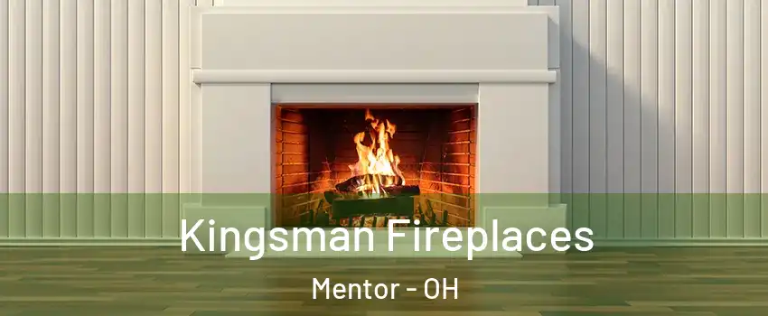  Kingsman Fireplaces Mentor - OH